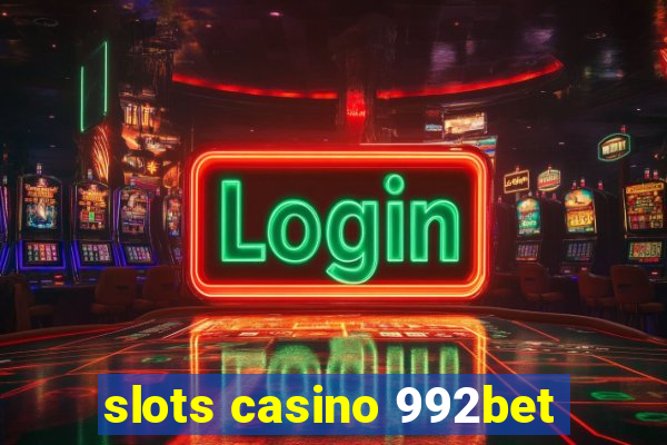 slots casino 992bet